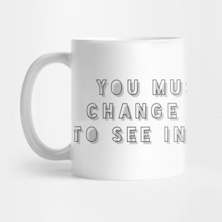 you must be the change you want to see in the world Mug